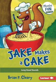 Jake Makes a Cake (Long Vowel Sounds) by Brian P. Cleary, Jason Miskimins, 9781728441276