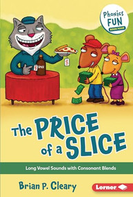 The Price of a Slice (Long Vowel Sounds with Consonant Blends) by Brian P. Cleary, Jason Miskimins, 9781728441283