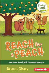 Reach for a Peach (Long Vowel Sounds with Consonant Digraphs) by Brian P. Cleary, Jason Miskimins, 9781728441306