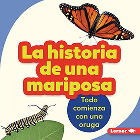 La historia de una mariposa (The Story of a Butterfly) (Todo comienza con una oruga (It Starts with a Caterpillar)) (Spanish Edition) by Shannon Zemlicka, 9781728441887