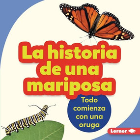 La historia de una mariposa (The Story of a Butterfly) (Todo comienza con una oruga (It Starts with a Caterpillar)) (Spanish Edition) by Shannon Zemlicka, 9781728441887