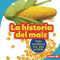 La historia del maíz (The Story of Corn) (Todo comienza con una semilla (It Starts with a Seed)) by Robin Nelson, 9781728441931