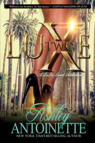 Luxe Two: A LaLa Land Addiction (A Novel) by Ashley Antoinette, 9781250066985