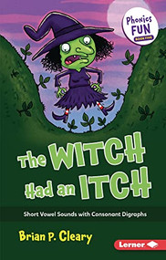 The Witch Had an Itch (Short Vowel Sounds with Consonant Digraphs) - 9781728448527 by Brian P. Cleary, Jason Miskimins, 9781728448527