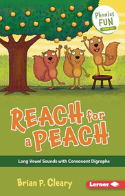 Reach for a Peach (Long Vowel Sounds with Consonant Digraphs) - 9781728448534 by Brian P. Cleary, Jason Miskimins, 9781728448534