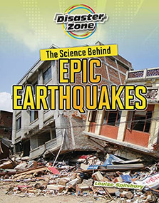 The Science Behind Epic Earthquakes by Louise Spilsbury, 9781914383182