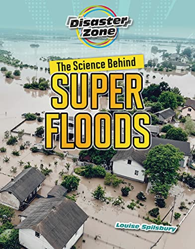 The Science Behind Super Floods by Louise Spilsbury, 9781914383199