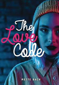 The Love Code by Mette Bach, 9781459415867