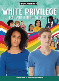 White Privilege (Deal with it in all fairness) by Catherine Inglis, Wang Xulin, 9781459416215