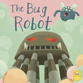 The Bug Robot - 9780711273092 by QEB Publishing, 9780711273092