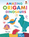 Amazing Origami Dinosaurs by Rob Ives, 9781541501263