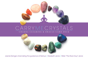 Carry Me Crystals-Chakra Clearing & Oracle Card Deck ((Crystals Box Set with 44 Cards and Guide Book)) by Joanie Eisinger, Elizabeth Jarvis, Peter Jarvis, 9780764350085