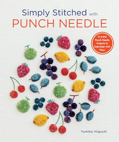 Simply Stitched with Punch Needle (11 Artful Punch Needle Projects to Embroider with Floss) by Yumiko Higuchi, 9781940552651