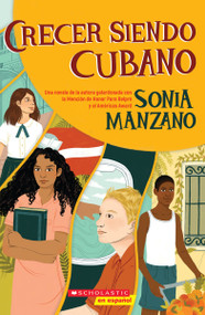 Crecer siendo cubano (Coming Up Cuban) (Spanish Edition) by Sonia Manzano, 9781338830866