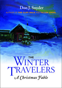 The Winter Travelers (A Christmas Fable) by Don J. Snyder, 9780892729227