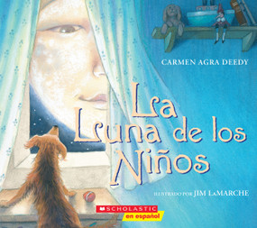 La Luna de los Niños (The Children´s Moon) (Spanish Edition) by Carmen Agra Deedy, Jim LaMarche, 9781338830767