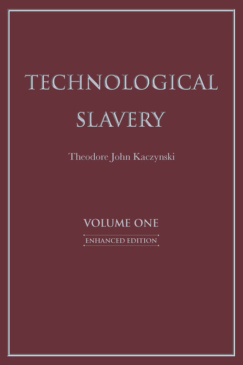 Technological Slavery (Enhanced Edition) by Theodore John Kaczynski, 9781944228033
