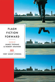 Flash Fiction Forward (80 Very Short Stories) by Robert Shapard, James Thomas, 9780393328028