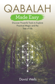 Qabalah Made Easy (Discover Powerful Tools to Explore Practical Magic and the Tree of Life) - 9781401969011 by David Wells, 9781401969011