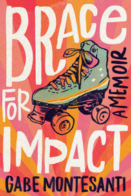 Brace for Impact (A Memoir) by Gabe Montesanti, 9780593241370