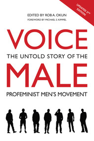 Voice Male (The Untold Story of the Pro-Feminist Men's Movement) by Rob A. Okun, 9781566560023