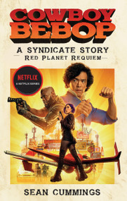 Cowboy Bebop: A Syndicate Story: Red Planet Requiem by Sean Cummings, 9781789097757