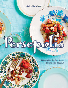 Persepolis (Vegetarian Recipes from Persia and Beyond) by Sally Butcher, Yuki Sugiura, 9781566560184