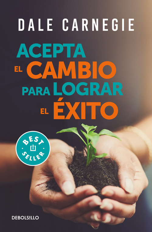 Acepta el cambio para lograr el éxito / Accept Change and Succeed (Spanish Edition) by Dale Carnegie, 9786073806824