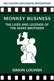 Monkey Business (The Lives and Legends of the Marx Brothers) by Simon Louvish, 9781566560337