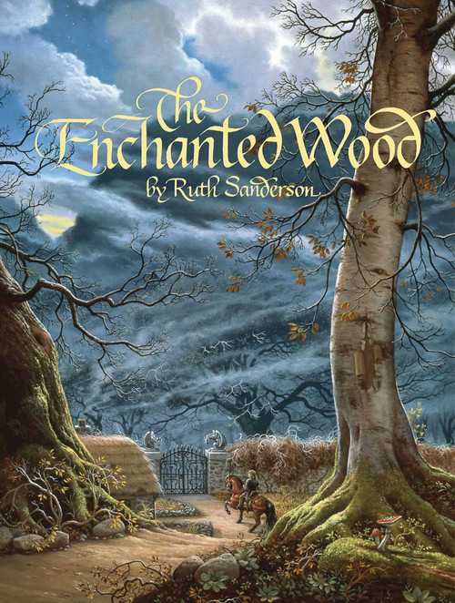 The Enchanted Wood by Ruth Sanderson, 9781566560573