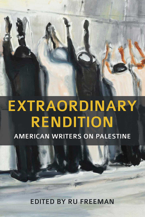Extraordinary Rendition (American Writers on Palestine) by Ru (ed.) Freeman, 9781566560603