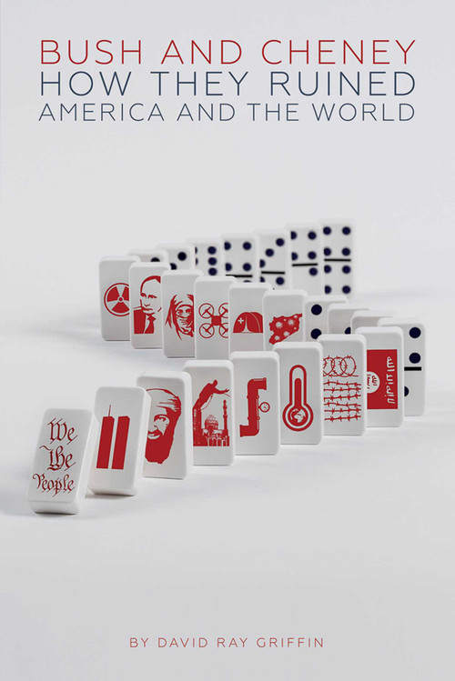 Bush and Cheney (How they Ruined America and the World) by David Ray Griffin, 9781566560610