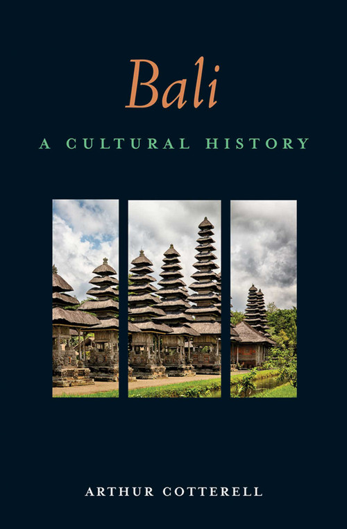 Bali (A Cultural History) by Arthur Cotterell, 9781566560818