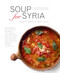 Soup for Syria (Recipes to Celebrate Our Shared Humanity) by Barbara Abdeni Massaad, Barbara Abdeni Massaad, 9781566560894