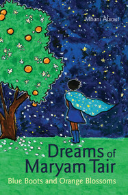 Dreams of Maryam Tair (Blue Boots and Orange Blossoms) by Mhani Alaoui, 9781566560917