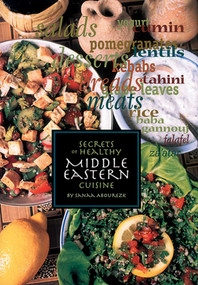 Secrets of Healthy Middle Eastern Cuisine by Sanaa Abourezk, 9781566563277