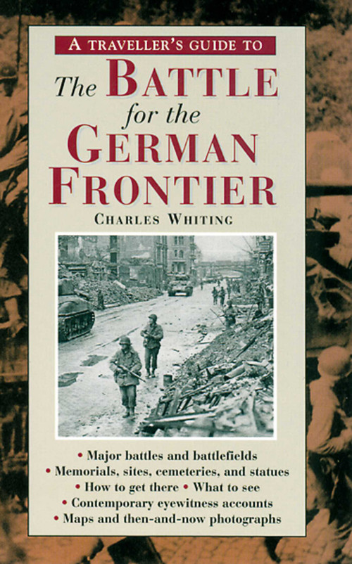 A Traveller's Guide to Battle of the German Frontier by Charles Whiting, 9781566563420