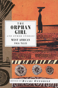 The Orphan Girl and Other Stories (West African Folk Tales) by Buchi Offodile, 9781566563758