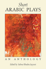Short Arabic Plays (An Anthology) by Salma Khadra (ed.) Jayyusi, 9781566564694