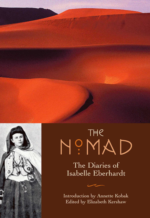The Nomad (Diaries of Isabelle Eberhardt) by Isabelle Eberhardt, 9781566565080