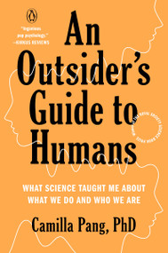 An Outsider's Guide to Humans (What Science Taught Me About What We Do and Who We Are) - 9781984881656 by Camilla Pang PhD, 9781984881656