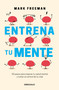 Entrena tu mente / The Mind Workout (Spanish Edition) by Mark Freeman, 9786073806527