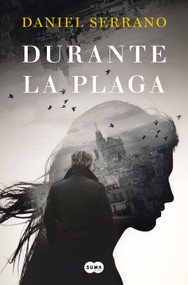 Durante la plaga / During the Plague (Spanish Edition) by Daniel Serrano, 9788491295570