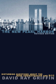 The New Pearl Harbor (Disturbing Questions about the Bush Administration and 9/11) by David Ray Griffin, 9781566565523