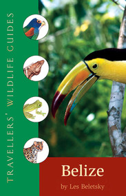 Belize and Northern Guatemala (Traveller's Wildlife Guides) (Traveller's Wildlife Guide) by Les Beletsky, David et al Dennis, 9781566565684