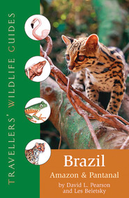 Brazil, Amazon and Pantanal (Traveller's Wildlife Guides) (Traveller's Wildlife Guide) by Les Beletsky, David L. Pearson, Priscilla et al Barrett, 9781566565936
