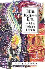 Hildur, Queen of the Elves and Other Stories (Icelandic Folktales) by J.M. Bedell, 9781566566339