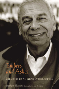 Embers and Ashes (Memoirs of an Arab Intellectual) by Hisham Sharabi, 9781566567022