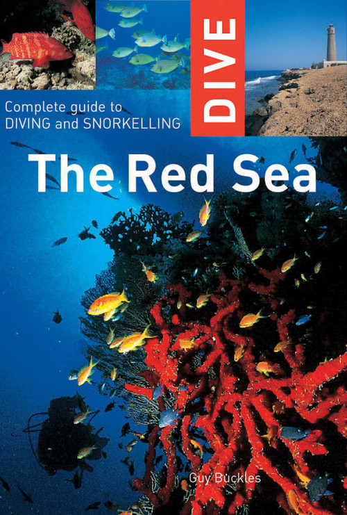 Dive the Red Sea (Complete Guide to Diving and Snorkeling) by Guy Buckles, Alex Misiewicz, 9781566567084