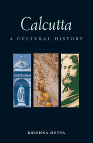 Calcutta (A Cultural History) by Krishna Dutta, 9781566567213